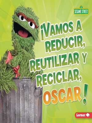 ¡Vamos a reducir, reutilizar y reciclar, Oscar! - ebook